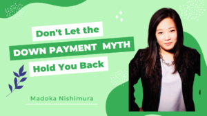 Read more about the article Don’t Let the Down Payment MYTH Hold You Back